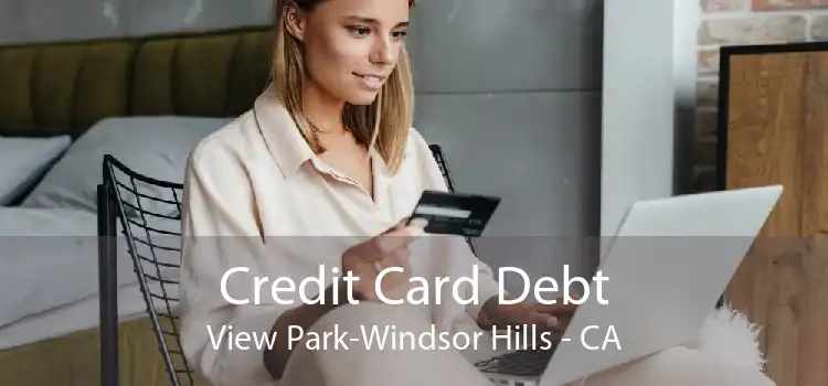 Credit Card Debt View Park-Windsor Hills - CA