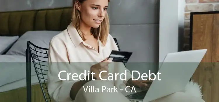 Credit Card Debt Villa Park - CA