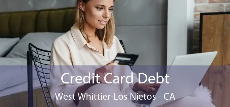 Credit Card Debt West Whittier-Los Nietos - CA