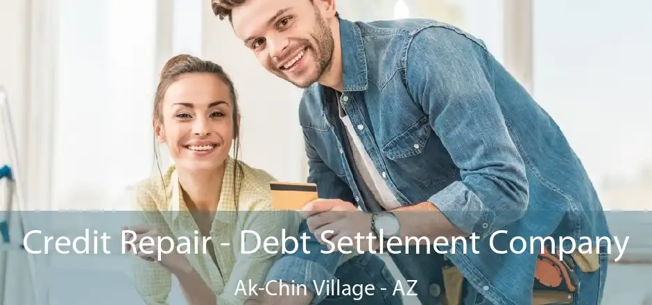 Credit Repair - Debt Settlement Company Ak-Chin Village - AZ