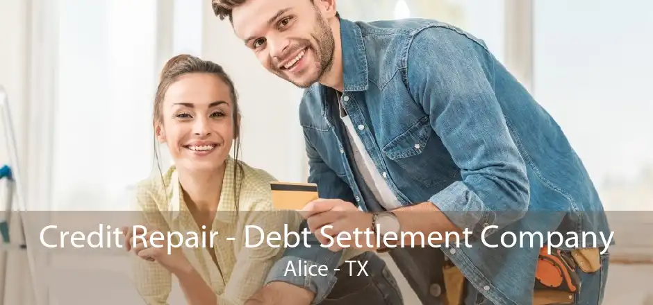 Credit Repair - Debt Settlement Company Alice - TX