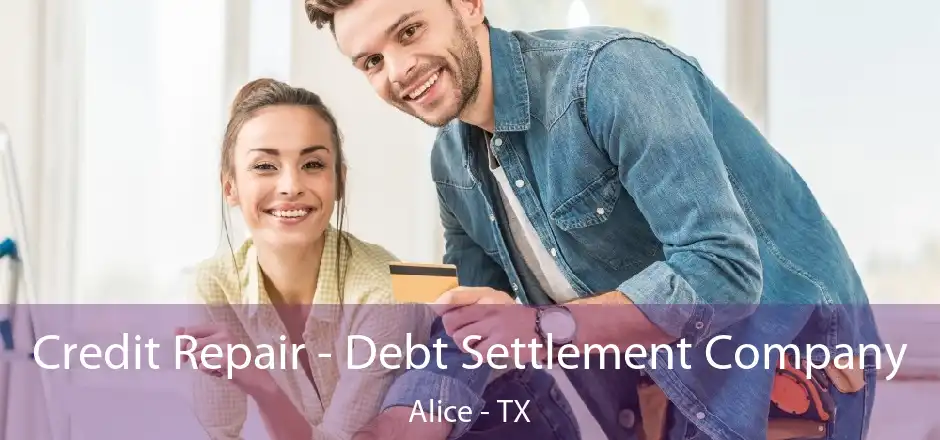 Credit Repair - Debt Settlement Company Alice - TX