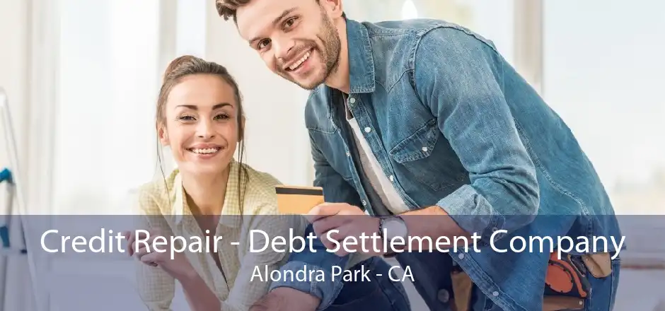 Credit Repair - Debt Settlement Company Alondra Park - CA