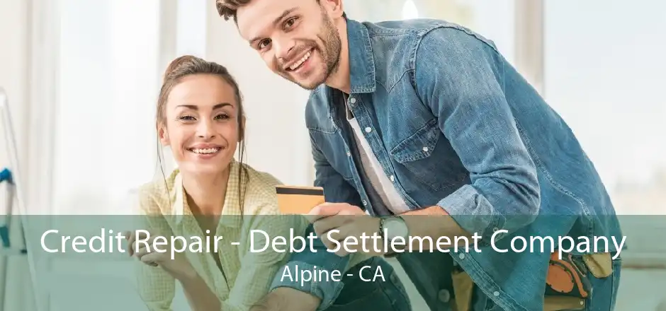Credit Repair - Debt Settlement Company Alpine - CA