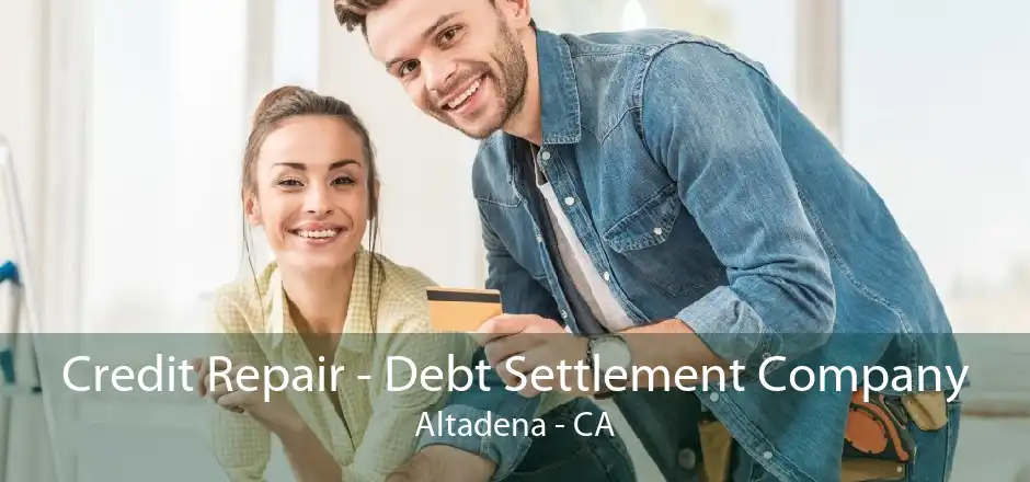 Credit Repair - Debt Settlement Company Altadena - CA
