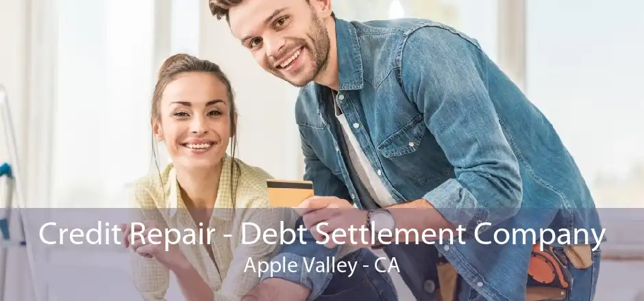 Credit Repair - Debt Settlement Company Apple Valley - CA