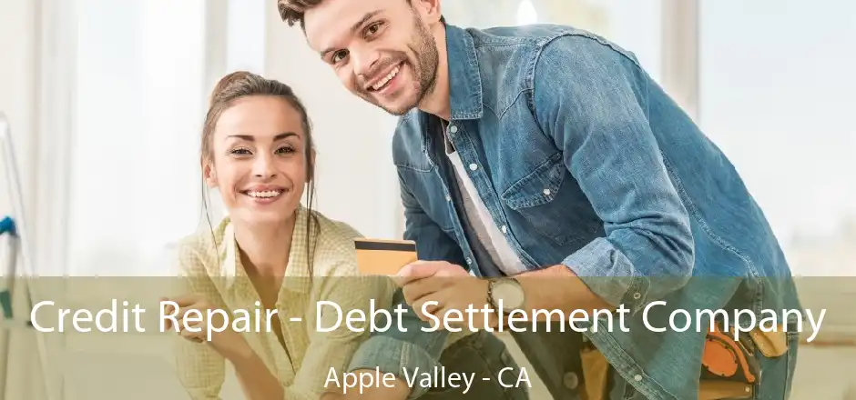 Credit Repair - Debt Settlement Company Apple Valley - CA