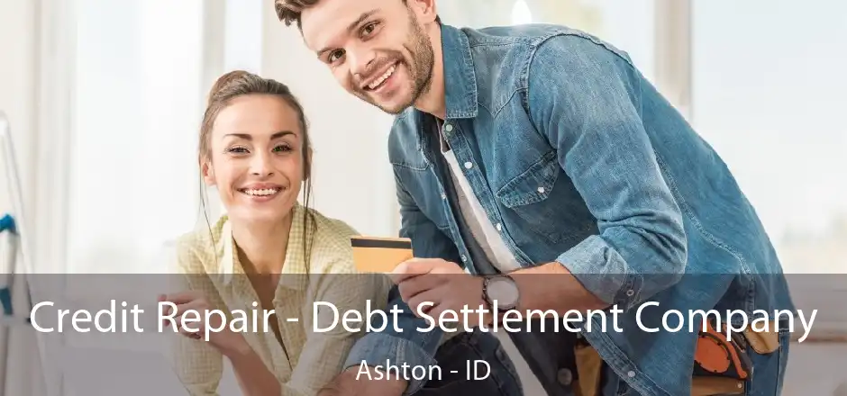 Credit Repair - Debt Settlement Company Ashton - ID