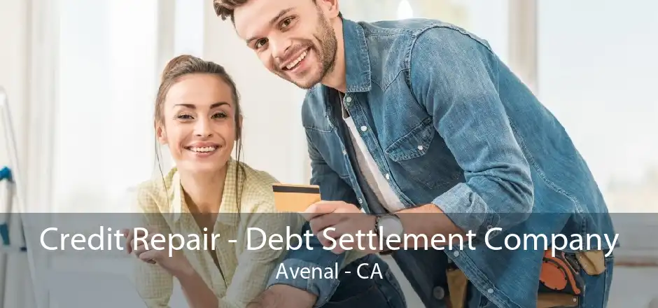 Credit Repair - Debt Settlement Company Avenal - CA