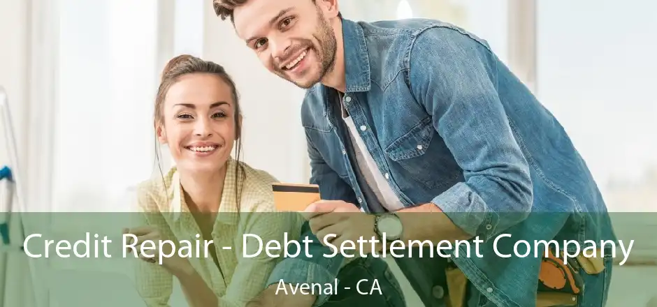 Credit Repair - Debt Settlement Company Avenal - CA