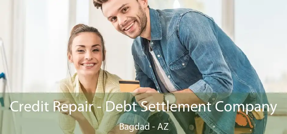 Credit Repair - Debt Settlement Company Bagdad - AZ