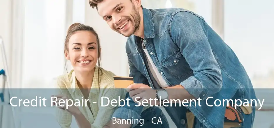 Credit Repair - Debt Settlement Company Banning - CA