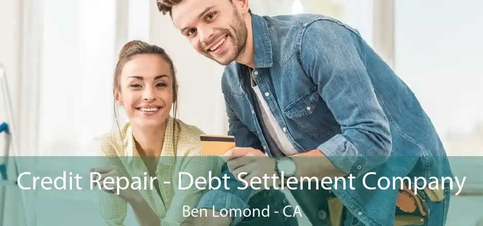 Credit Repair - Debt Settlement Company Ben Lomond - CA