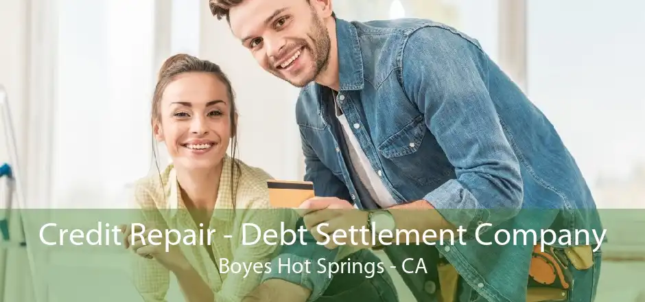 Credit Repair - Debt Settlement Company Boyes Hot Springs - CA