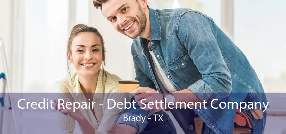 Credit Repair - Debt Settlement Company Brady - TX