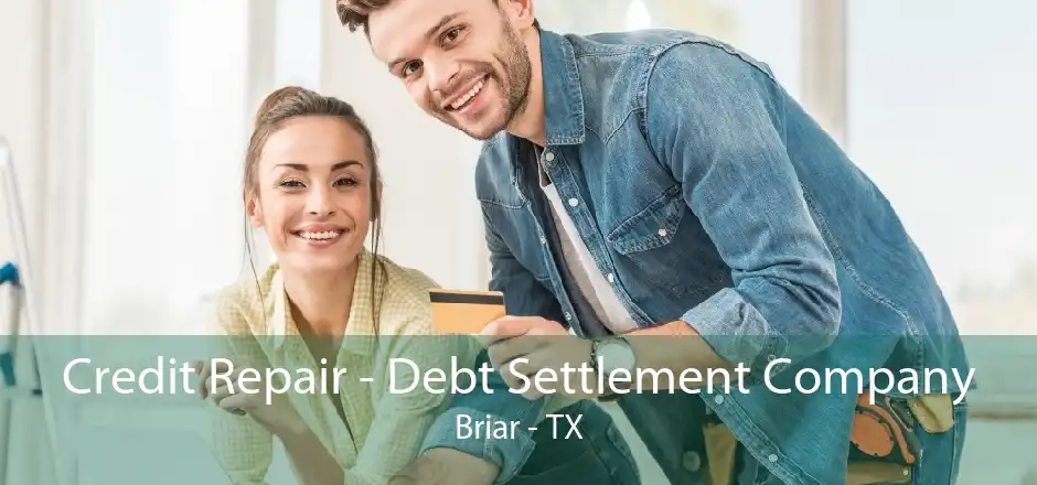 Credit Repair - Debt Settlement Company Briar - TX