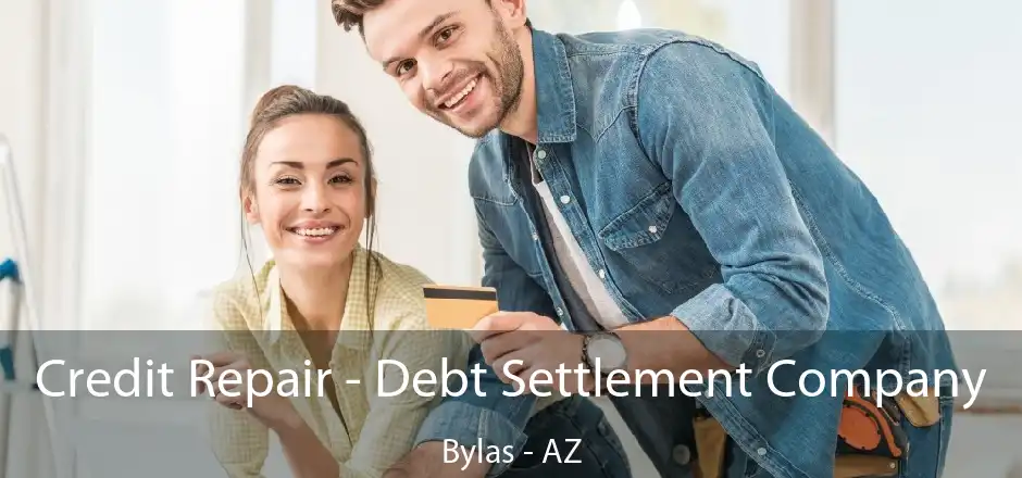 Credit Repair - Debt Settlement Company Bylas - AZ