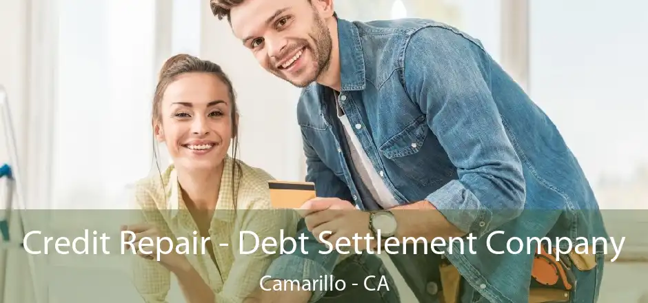 Credit Repair - Debt Settlement Company Camarillo - CA