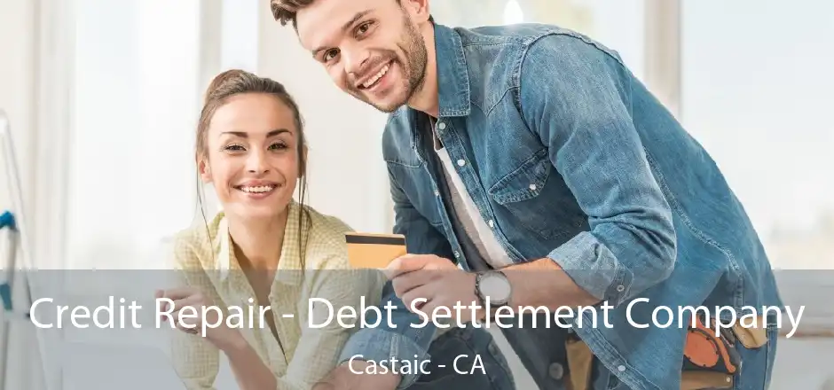 Credit Repair - Debt Settlement Company Castaic - CA