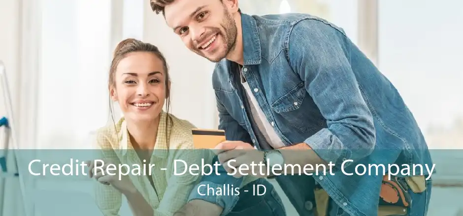 Credit Repair - Debt Settlement Company Challis - ID