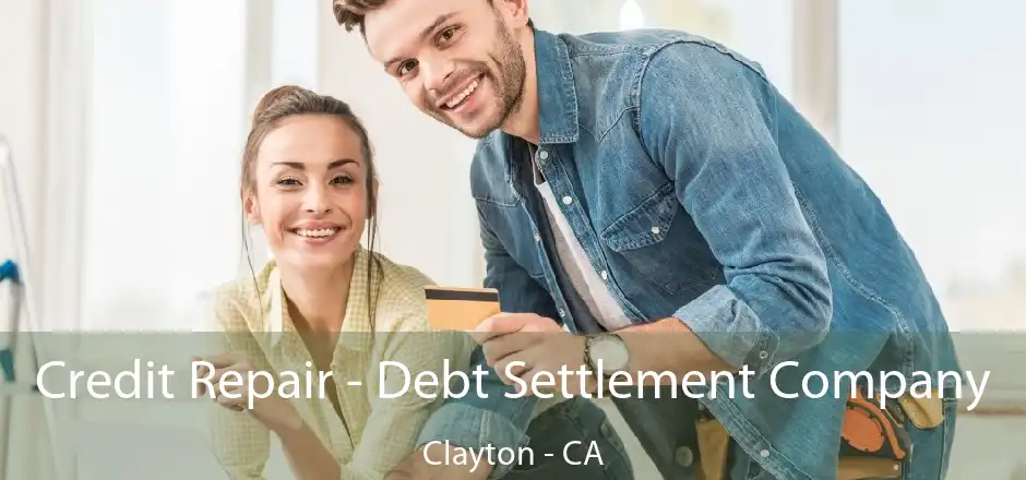 Credit Repair - Debt Settlement Company Clayton - CA