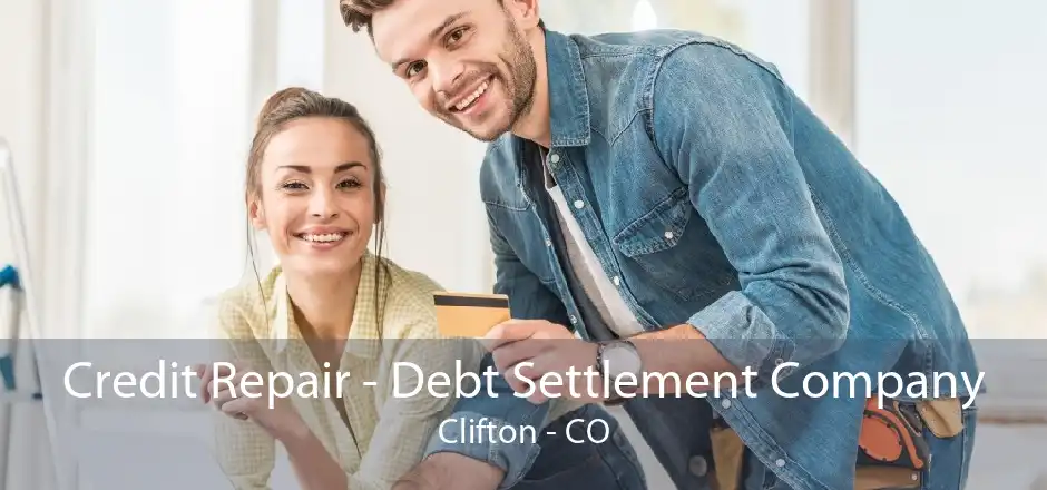 Credit Repair - Debt Settlement Company Clifton - CO