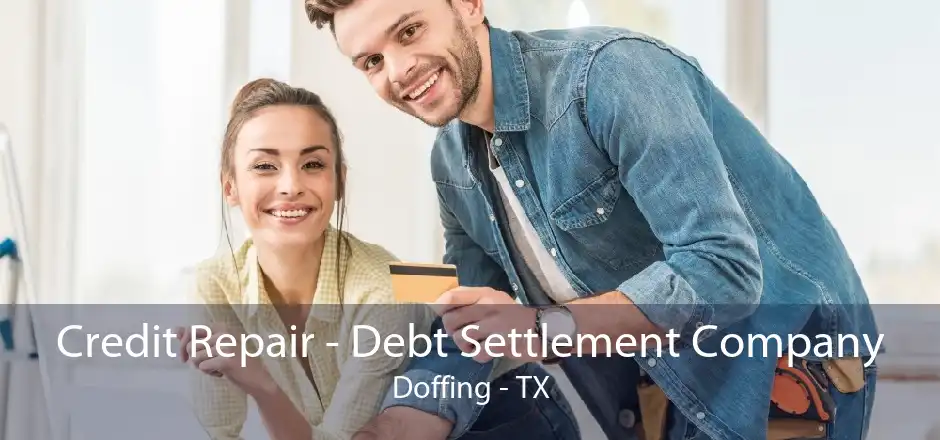 Credit Repair - Debt Settlement Company Doffing - TX