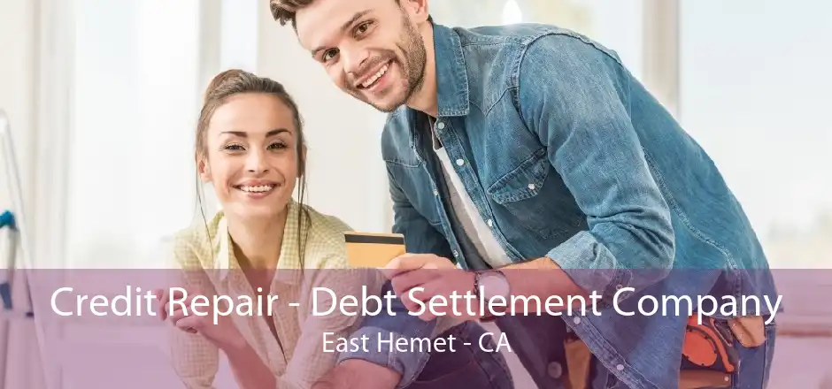 Credit Repair - Debt Settlement Company East Hemet - CA