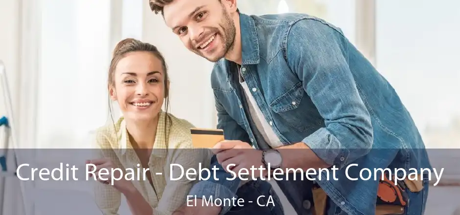 Credit Repair - Debt Settlement Company El Monte - CA