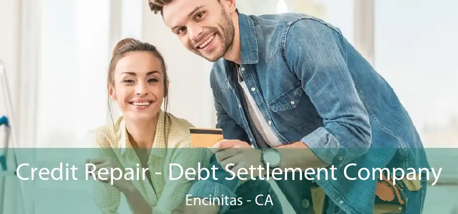 Credit Repair - Debt Settlement Company Encinitas - CA