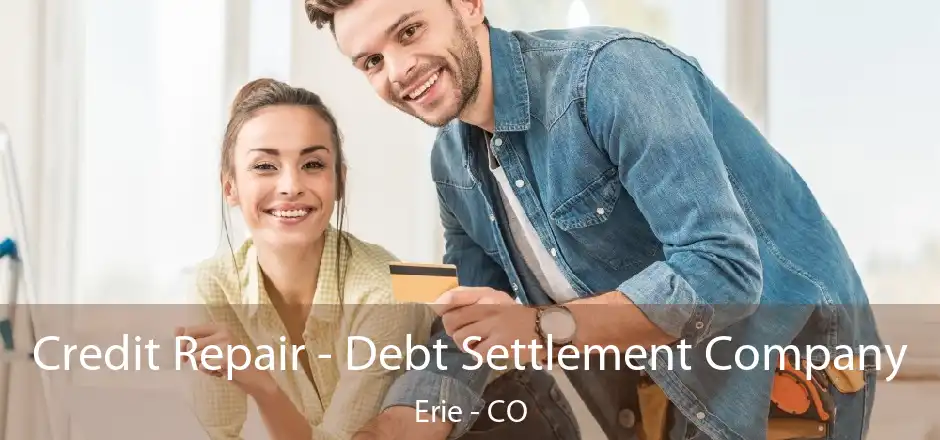 Credit Repair - Debt Settlement Company Erie - CO