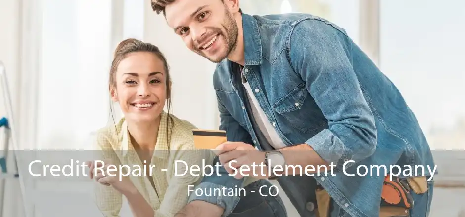 Credit Repair - Debt Settlement Company Fountain - CO