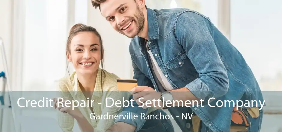 Credit Repair - Debt Settlement Company Gardnerville Ranchos - NV