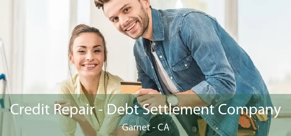 Credit Repair - Debt Settlement Company Garnet - CA