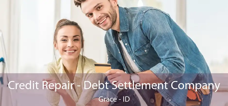 Credit Repair - Debt Settlement Company Grace - ID