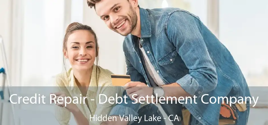 Credit Repair - Debt Settlement Company Hidden Valley Lake - CA