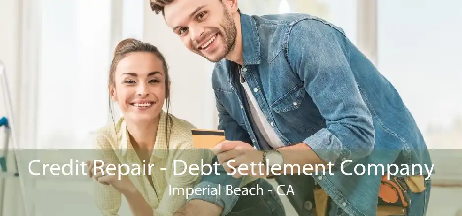 Credit Repair - Debt Settlement Company Imperial Beach - CA