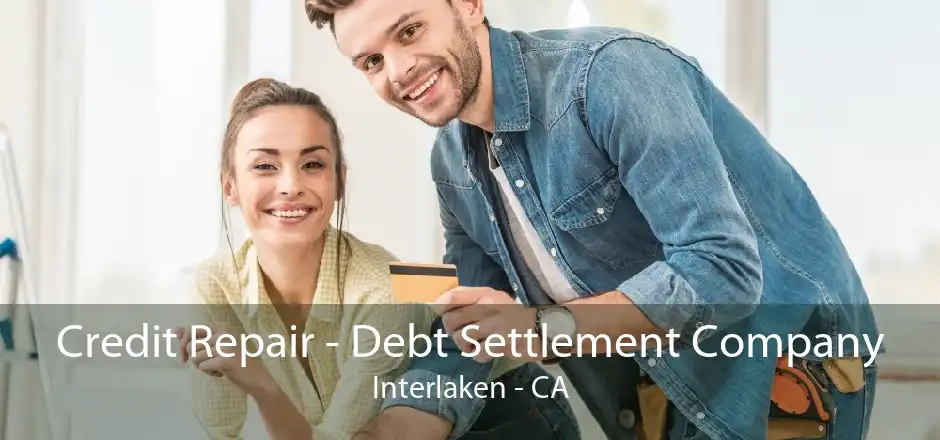 Credit Repair - Debt Settlement Company Interlaken - CA