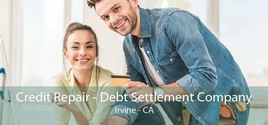 Credit Repair - Debt Settlement Company Irvine - CA
