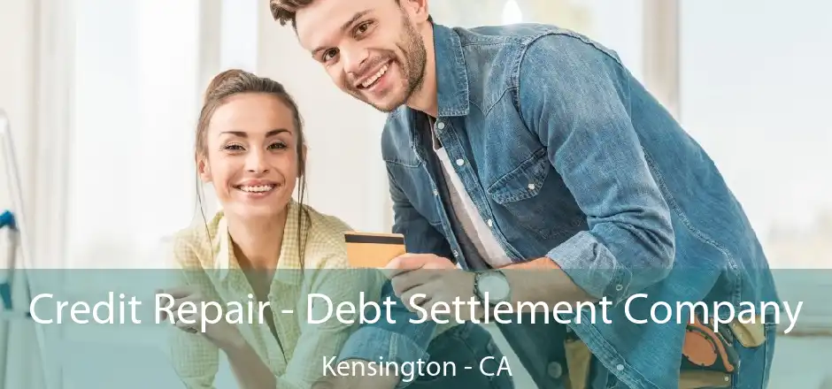 Credit Repair - Debt Settlement Company Kensington - CA