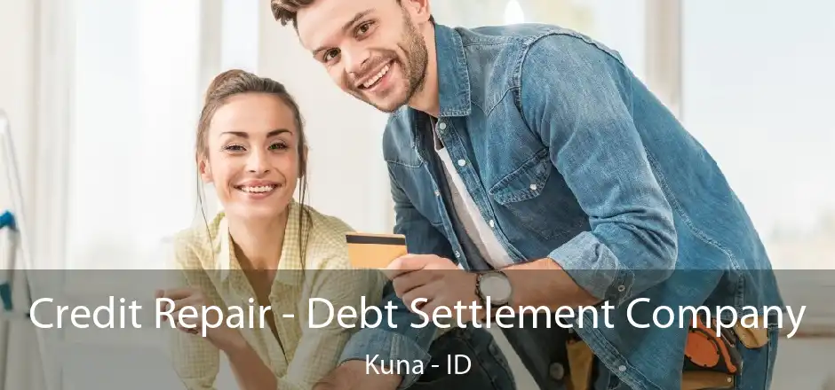 Credit Repair - Debt Settlement Company Kuna - ID