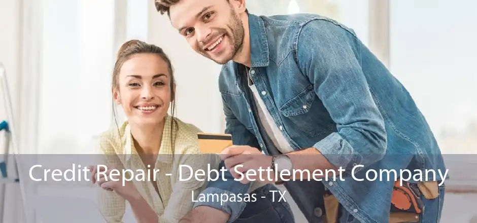 Credit Repair - Debt Settlement Company Lampasas - TX