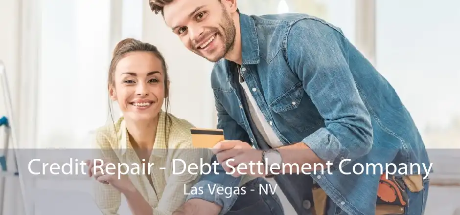 Credit Repair - Debt Settlement Company Las Vegas - NV