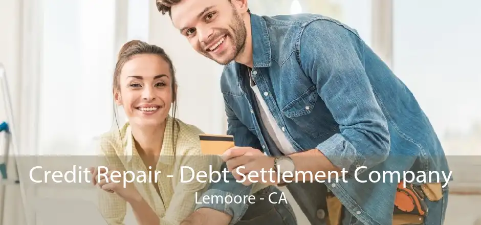Credit Repair - Debt Settlement Company Lemoore - CA