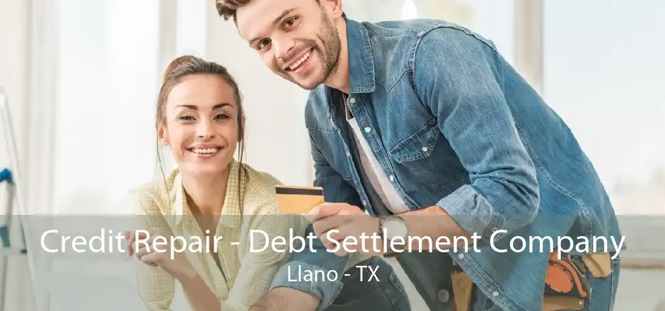 Credit Repair - Debt Settlement Company Llano - TX