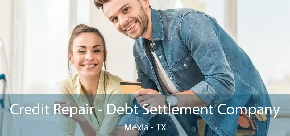 Credit Repair - Debt Settlement Company Mexia - TX