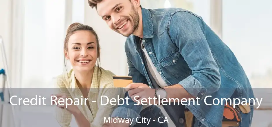 Credit Repair - Debt Settlement Company Midway City - CA