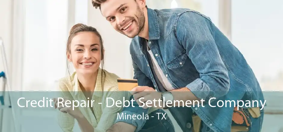 Credit Repair - Debt Settlement Company Mineola - TX