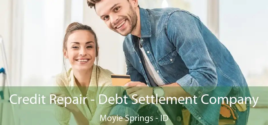 Credit Repair - Debt Settlement Company Moyie Springs - ID