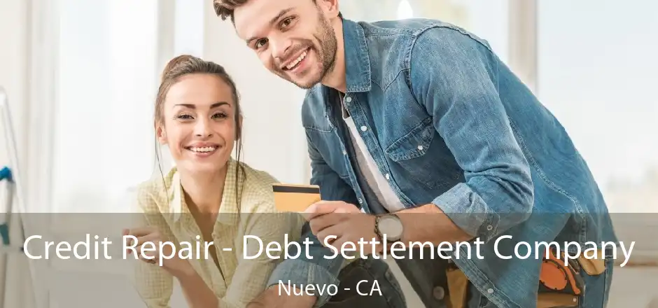 Credit Repair - Debt Settlement Company Nuevo - CA